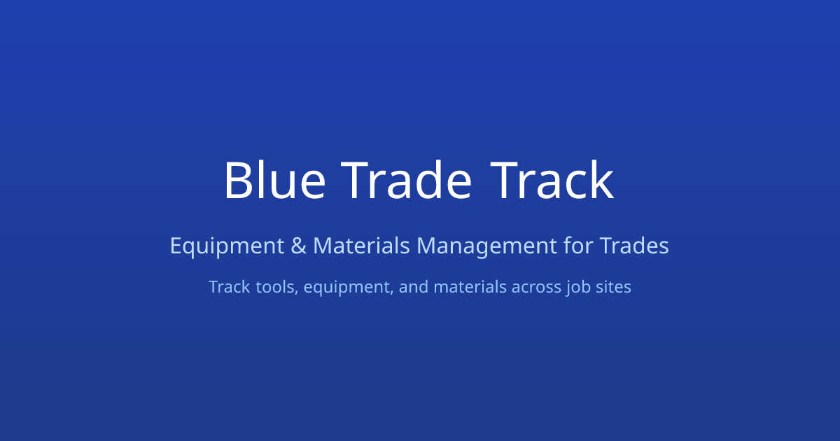 Blue Trade Track - Equipment & Materials Management for Trades